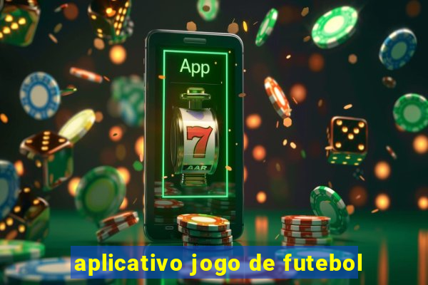 aplicativo jogo de futebol